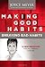 Making Good Habits, Breaking Bad Habits: 14 New Behaviors That Will Energize Your Life