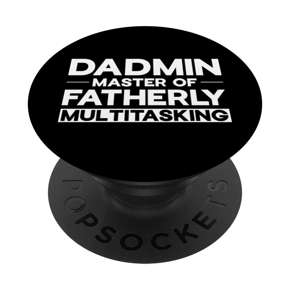 Dadmin Master of fatherly multitasking Funny Quote PopSockets Swappable PopGrip