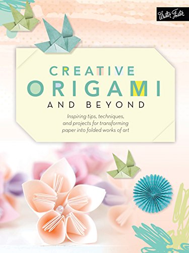 Creative Origami and Beyond: Inspiring tips, techniques, and projects for transforming paper into folded works of art (Creative.and Beyond)