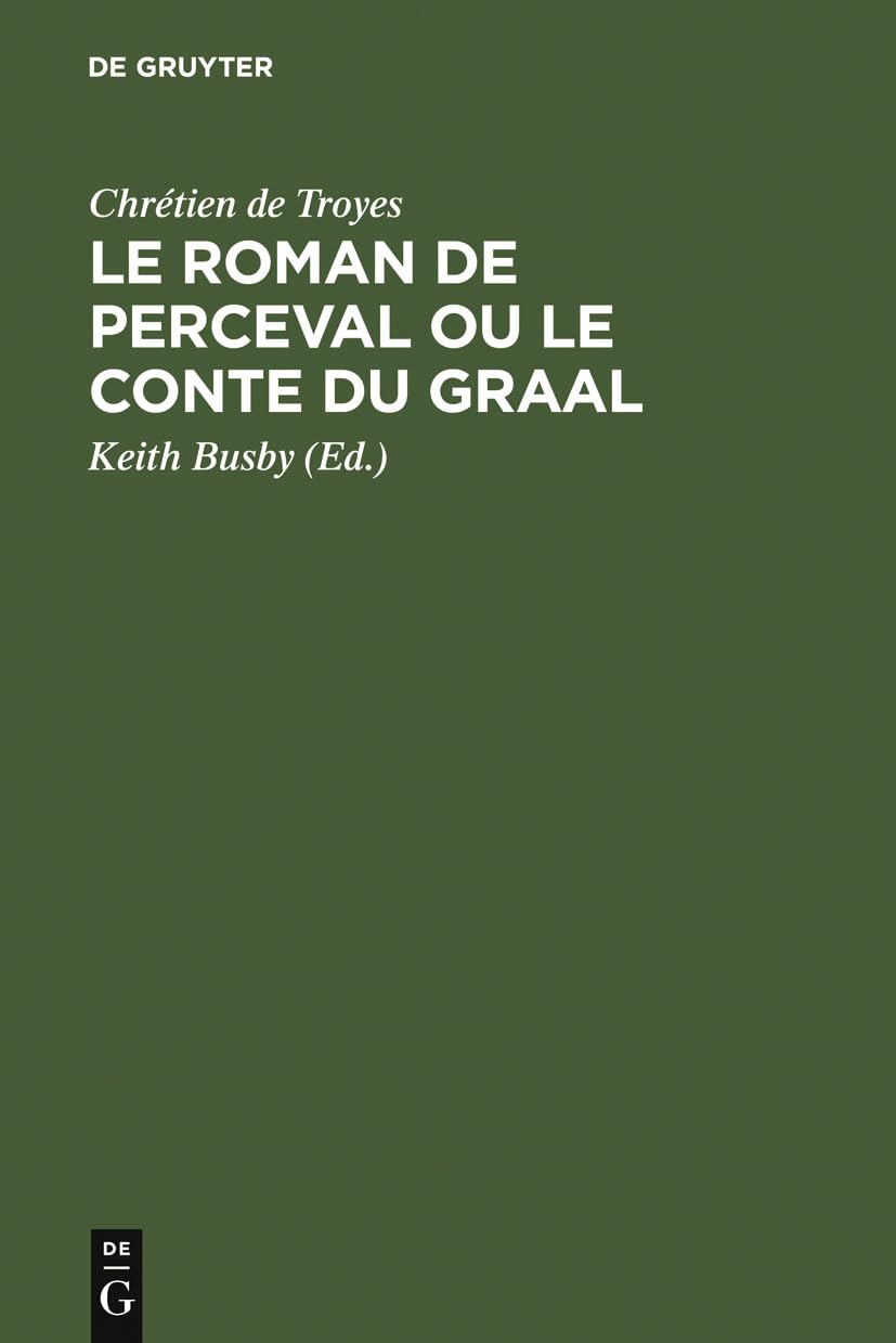 Le Roman de Perceval ou Le Conte du Graal: Edition Critique D'après Tous Les Manuscrits
