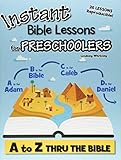 Instant Bible Lessons for Preschoolers: A to Z Thru the Bible by Lindsey Whitney, RoseKidz