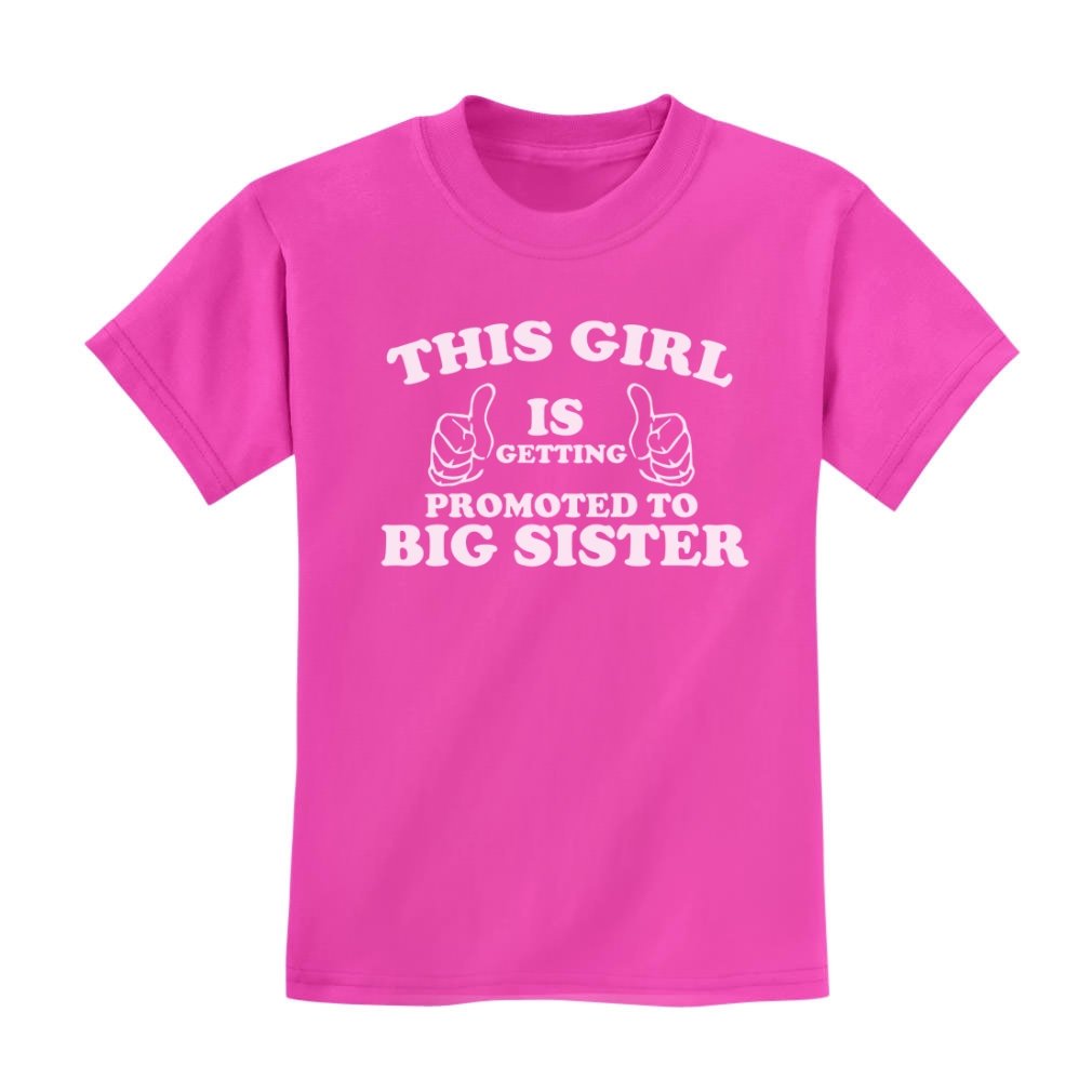 This Girl Is Getting Promoted Big Sister T Shirt 8584 | Jznovelty