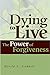 Dying to Live: The Power of Forgiveness by Harold L Senkbeil