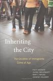 Inheriting the City: The Children of Immigrants Come of Age