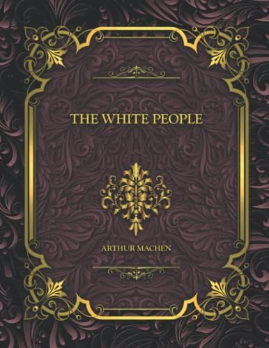 The White People: Arthur Machen Paperback – August 14, 2022