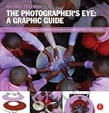 The Photographer's Eye: Visual Guide: Composition and Design for Better Digital Photos