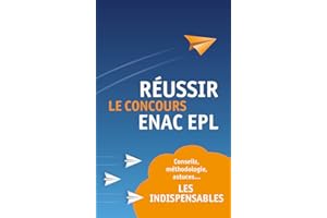 Réussir ENAC EPL: Conseils, méthodes, astuces... Les indispensables ! (French Edition)