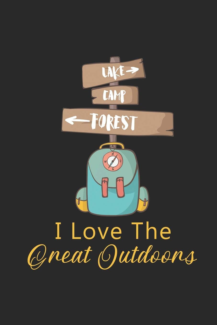 i love the outdoors on I Love The Great Outdoors Fun Daily Writing Notebook Blank Wide Ruled Hiking Camping Backpacking Notebooks Fun 9781081360344 Amazon Com Books