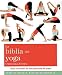 La biblia del yoga. Guia esencial de las posturas de yoga (Spanish Edition) by 