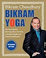 Bikram Yoga: The Guru Behind Hot Yoga Shows the Way to Radiant Health and Personal Fulfillment