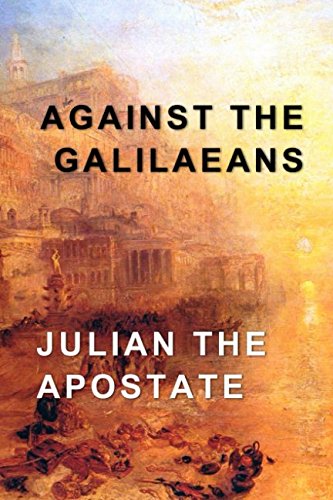 Against The Galilaeans by Julian the Apostate