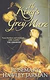 Front cover for the book The King's Grey Mare by Rosemary Hawley Jarman