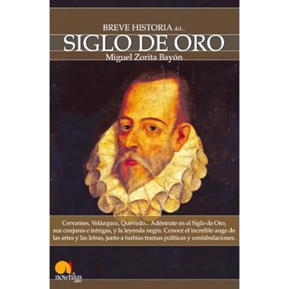 Breve historia del Siglo de Oro Breve historia del Siglo de Oro