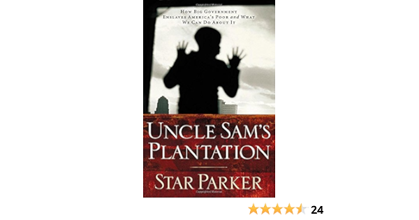Uncle Sam S Plantation By Star Parker 2012 02 03 Parker Star Amazon Com Books