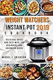 Weight Watchers Instant Pot Cооkbооk 2019: Delicious Quick and Easy Meal for Beginners and Advan