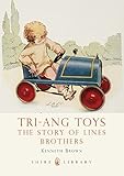 Tri-ang Toys: The Story of Lines Brothers (Shire Library) by
