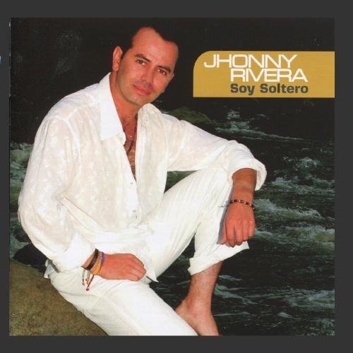 Jhonny Rivera - Soy Soltero Lyrics - Zortam Music