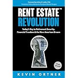 Rent Estate Revolution: Today’s Key to Retirement Security, Financial Freedom &amp; the New American Dream