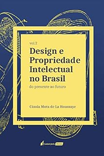 Livro Design e Propriedade Intelectual no Brasil, volume 2: do Presente ao Futuro