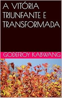 Livro A VITÓRIA TRIUNFANTE E TRANSFORMADA