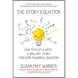 The Story Equation: How to Plot and Write a Brilliant Story from One Powerful Question (Brilliant Writer Series)