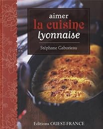 Aimer la cuisine lyonnaise