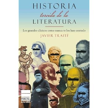 Historia torcida de la Literatura: Los grandes clásicos como nunca te los han contado (Narrativa (atico Libros))
