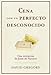 Cena con un perfecto desconocido: Una invitacion con Jesus de Nazaret (Spanish Edition) by David Gregory