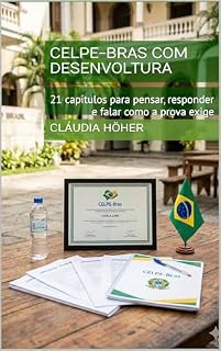 Livro CELPE-BRAS COM DESENVOLTURA: 21 capítulos para pensar, responder e falar como a prova exige (Coleção Dominar o Português Brasileiro. Um método completo ... e se comunicarem no Brasil. Livro 9)