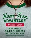 Home Team Advantage: The Critical Role of Mothers in Youth Sports