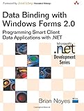 Data Binding with Windows Forms 2.0: Programming Smart Client Data Applications with .NET by 