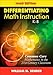 Differentiating Math Instruction, K-8: Common Core Mathematics in the 21st Century Classroom