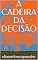 Livro A CADEIRA DA DECISÃO