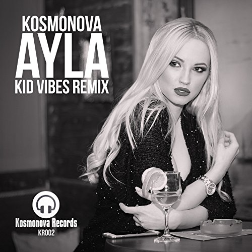 Ayla Kid Vibes Remix by Kosmonova on Amazon Music Amazon.com Ayla Kid Vibes Remix by Kosmonova on Amazon Music Amazon.com