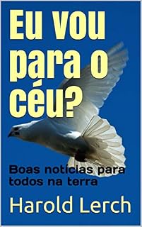 Livro Eu vou para o céu?: Boas notícias para todos na terra