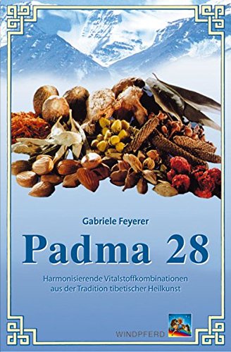 Padma 28: Harmonsierende Vitalstoffkombinationen aus der Tradition tibetischer Heilkunst