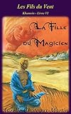 Les Fils du Vent - Livre VI La Fille du Magicien (French Edition) by Aurélie Chateaux-Martin