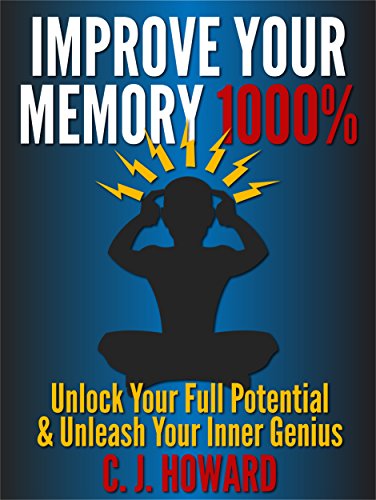 R.e.a.d Improve Your Memory 1000%: Unlock Your Full Potential & Unleash Your Inner genius RAR
