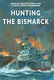 Front cover for the book Hunting the Bismarck by Miroslaw Skwiot