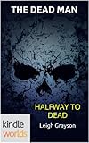 The Dead Man: Halfway to Dead (Kindle Worlds Novella)
