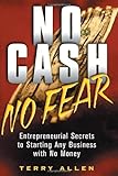 Image de No Cash No Fear: Entrepreneurial Secrets to Starting Any Business with No Money