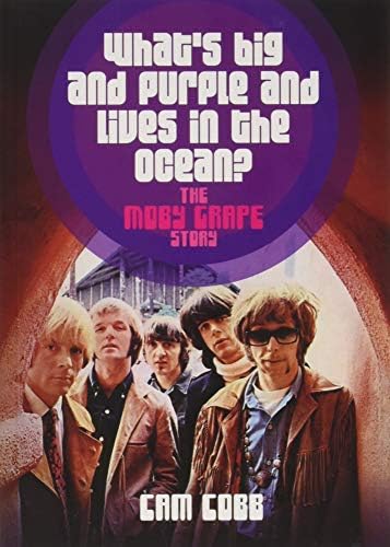 What's Big and Purple and Lives in the Ocean: The Moby Grape Story