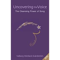 洋書 Uncovering the Voice Uncovering the Voice: The Cleansing Power of Song: Werbeck