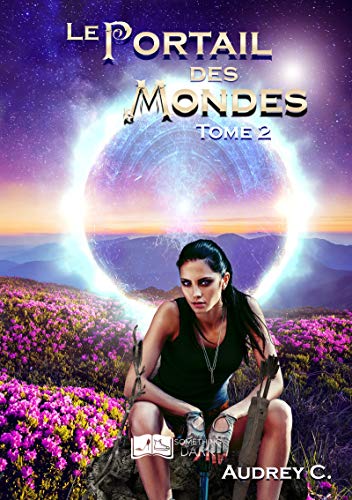 Le portail des mondes, tome 2 (French Edition) by Audrey C