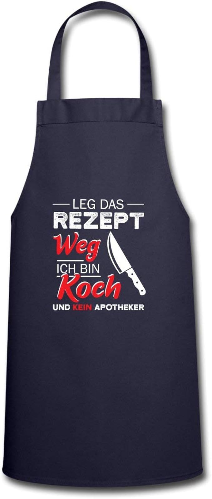 Spreadshirt Leg Das Rezept Weg Witziger Spruch Koch Kochschürze, Navy