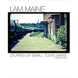 I.Am.Maine: Stories of Small Town Maine