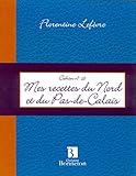 Mes recettes du Nord et du Pas-de-Calais by 
