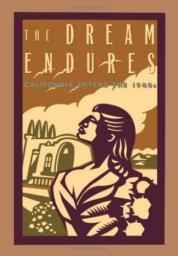 The Dream Endures: California Enters the 1940s (Americans and the California Dream)