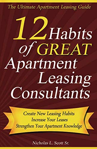 12 Habits of Great Apartment Leasing Consultants: The Ultimate Apartment Leasing Guide for Leasing C