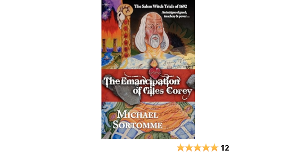 Amazon Com The Emancipation Of Giles Corey 9780983051756 Sortomme Michael Sortomme Michael Books